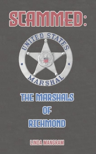 Бумажная книга «SCAMMED: The Marshals of Richmond», автор Линда Манграм - фото №1