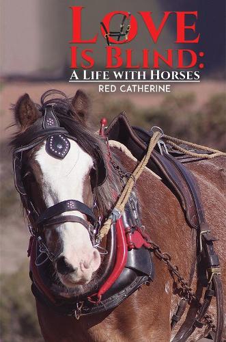 Бумажная книга «Love Is Blind: A Life with Horses», автор Ред Кетрин - фото №1