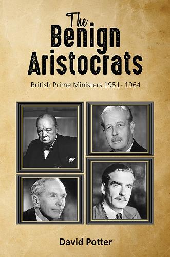 Бумажная книга «The Benign Aristocrats: British Prime Ministers 1951 - 1964», автор Дэвид Поттер - фото №1