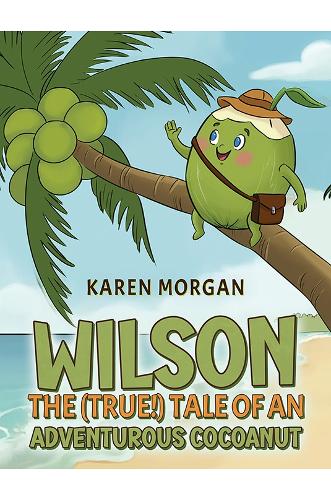 Бумажная книга «Wilson: The (True!) Tale of an Adventurous Cocoanut», автор Карен Морган - фото №1