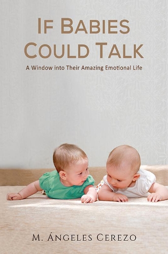 Бумажная книга «If Babies Could Talk: A Window into Their Amazing Emotional Life», автор М. Анхелес Серезо - фото №1