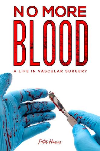 Бумажная книга «No More Blood: A Life in Vascular Surgery», автор Питер Харрис - фото №1