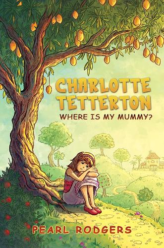 Бумажная книга «Charlotte Tetterton: Where is my mummy?», автор Перл Роджерс - фото №1