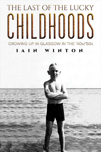 Бумажная книга «The Last of the Lucky Childhoods: Growing Up in Glasgow in the '40s/'50s», автор Иэн Уинтон - фото №1