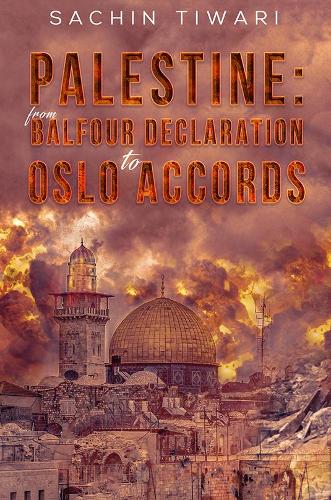 Бумажная книга «Palestine: From Balfour Declaration to Oslo Accords», автор Сачин Тивари - фото №1