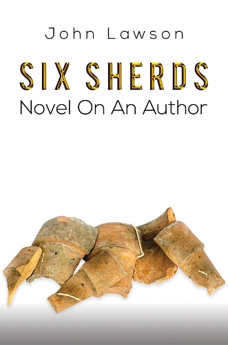 Бумажная книга «Six Sherds: Novel on an Author», автор Джон Лоусон - фото №1