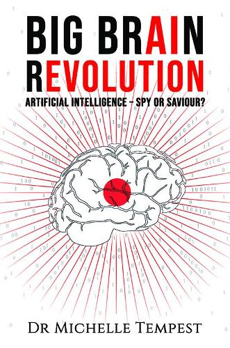 [object Object] «Big Brain Revolution: Artificial Intelligence - Spy or Saviour?», автор Мишель Темпест - фото №1