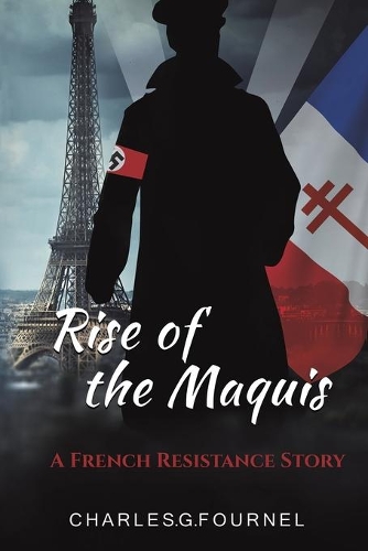 Бумажная книга «Rise of the Maquis: A French Resistance Story», автор Шарль Г. Фурнель - фото №1
