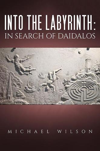 Паперова книга «Into the labyrinth: in search of Daidalos», автор Майкл Уілсон - фото №1