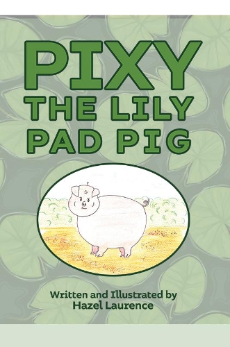 Бумажная книга «Pixy The Lily Pad Pig», автор Хейзел Лоуренс - фото №1