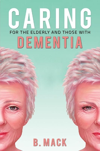 Бумажная книга «Caring for the Elderly and Those with Dementia», автор Б. Мак - фото №1