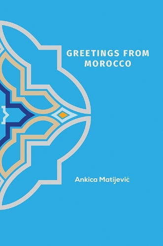 Паперова книга «Greetings from Morocco», автор Анкіца Матієвич - фото №1