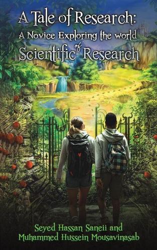 Бумажная книга «A Tale of Research: A Novice Exploring the World of Scientific Research», авторов Мухаммад Хусейн Мусавинасаб, Сейед Хасан Санейи - фото №1