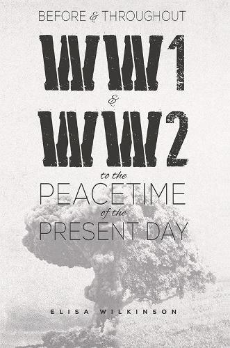Паперова книга «Before and Throughout WW1 and WW2 to the Peacetime of the Present Day», автор Еліза Вілкінсон - фото №1
