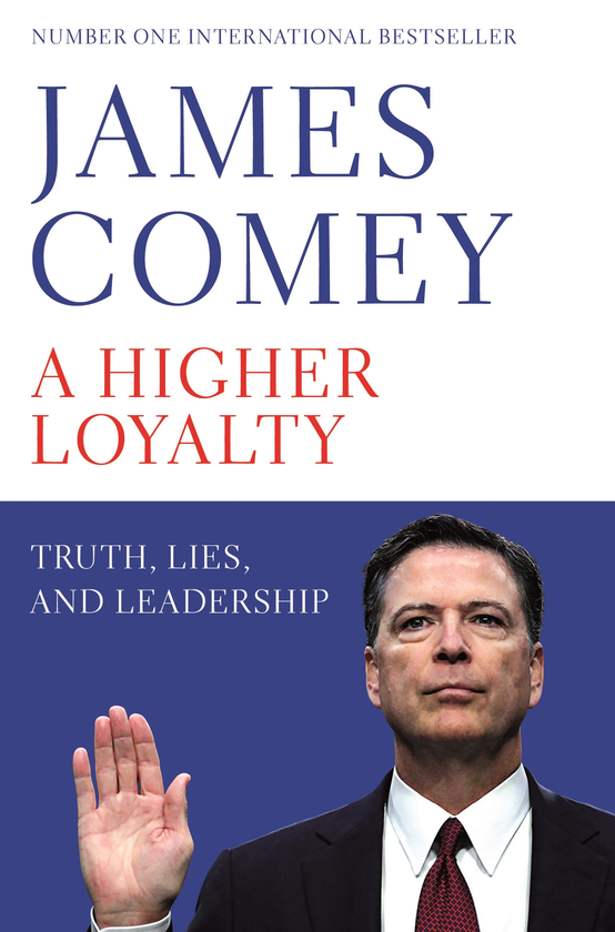 Паперова книга «A Higher Loyalty: Truth, Lies, and Leadership», автор Джеймс Комі - фото №1
