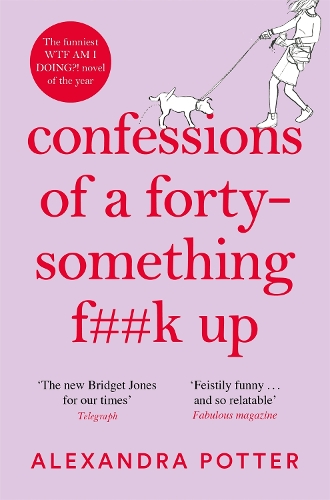 [object Object] «Confessions of a Forty-Something F**k Up: The Funniest WTF AM I DOING? Novel of the Year», автор Олександра Поттер - фото №1