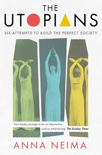 Бумажная книга «The Utopians: Six Attempts to Build the Perfect Society», автор Анна Нейма - фото №1