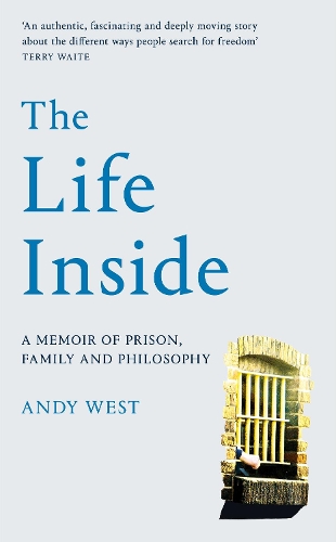 Бумажная книга «The Life Inside: A Memoir of Prison, Family and Learning to Be Free», автор Энди Уэст - фото №1