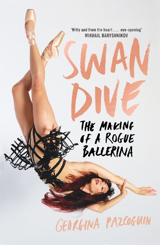 Бумажная книга «Swan Dive: The Making of a Rogue Ballerina», автор Джорджина Паскогин - фото №1