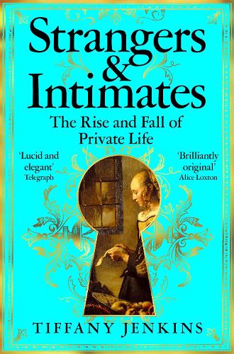 Паперова книга «Strangers and Intimates: The Rise and Fall of Private Life», автор Тіффані Дженкінс - фото №1