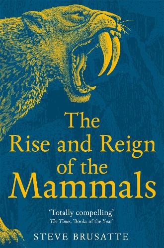 Паперова книга «The Rise and Reign of the Mammals: A New History, from the Shadow of the Dinosaurs to Us», автор Стів Брусатте - фото №1