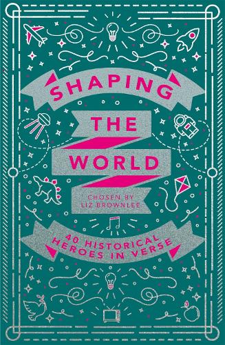 Паперова книга «Shaping the World: 40 Historical Heroes in Verse», автор Ліз Браунлі - фото №1