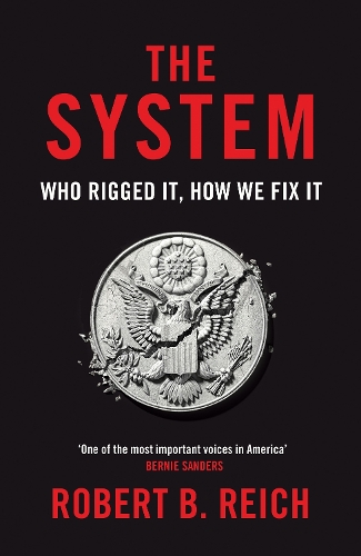 Паперова книга «The System: Who Rigged It, How We Fix It», автор Роберт Б. Райх - фото №1
