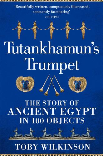 Бумажная книга «Tutankhamun's Trumpet: The Story of Ancient Egypt in 100 Objects», автор Тоби Уилкинсон - фото №1