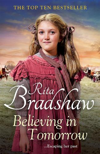 Бумажная книга «Believing in Tomorrow: Heart-warming Historical Fiction from the Top Ten Bestseller», автор Рита Брэдшоу - фото №1