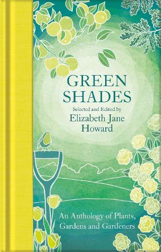Бумажная книга «Green Shades: An Anthology of Plants, Gardens and Gardeners», автор Элизабет Джейн Говард - фото №1