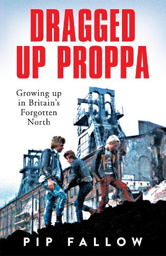 Бумажная книга «Dragged Up Proppa: Growing up in Britain’s Forgotten North» - фото №1