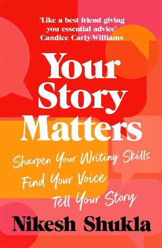 Бумажная книга «Your Story Matters: Sharpen Your Writing Skills, Find Your Voice, Tell Your Story», автор Никеш Шукла - фото №1