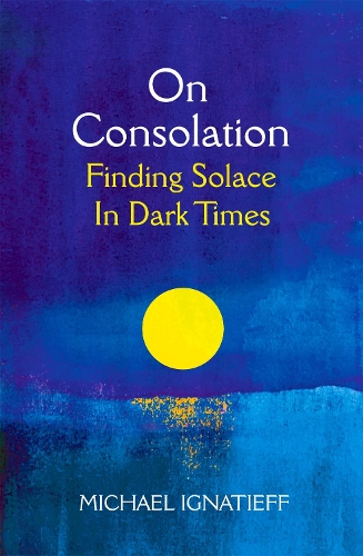 Бумажная книга «On Consolation: Finding Solace in Dark Times», автор Майкл Игнатьев - фото №1