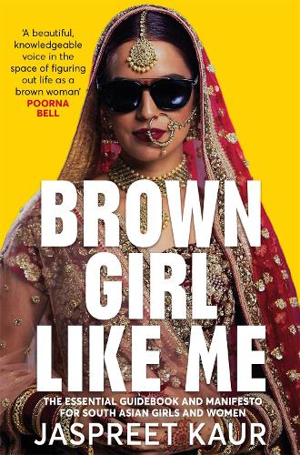 Paper book «Brown Girl Like Me: The Essential Guidebook and Manifesto for South Asian Girls and Women», author Jaspreet Kaur - фото №1