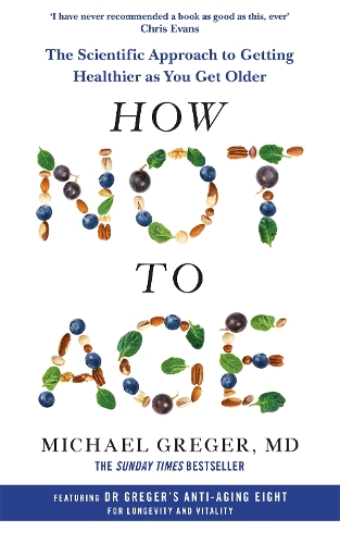 Бумажная книга «How Not to Age: The Scientific Approach to Getting Healthier as You Get Older», автор Майкл Грегер - фото №1