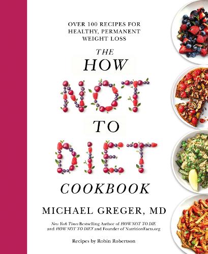 [object Object] «The How Not to Diet Cookbook: Over 100 Recipes for Healthy, Permanent Weight Loss», автор Майкл Грегер - фото №1