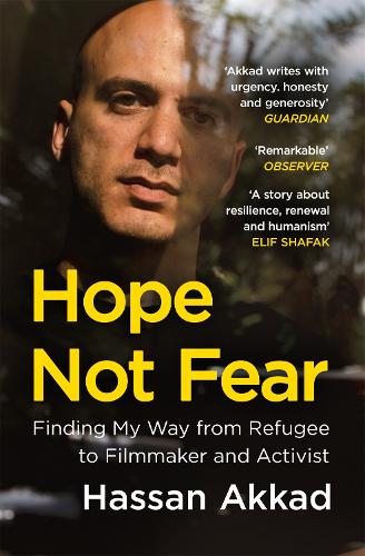 Бумажная книга «Hope Not Fear: Finding My Way from Refugee to Filmmaker to NHS Hospital Cleaner and Activist», автор Хасан Аккад - фото №1