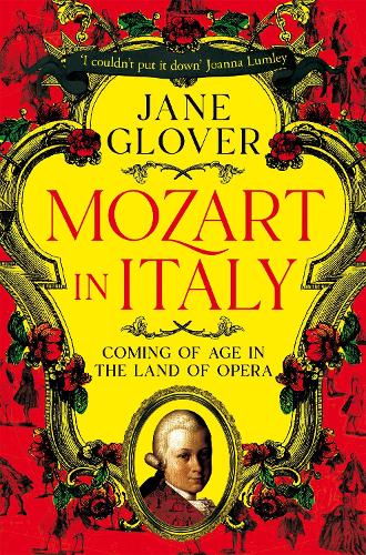 Бумажная книга «Mozart in Italy: Coming of Age in the Land of Opera», автор Джейн Гловер - фото №1