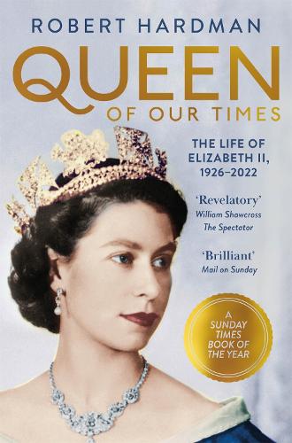 Бумажная книга «Queen of Our Times: The Life of Elizabeth II, 1926-2022», автор Роберт Хардман - фото №1