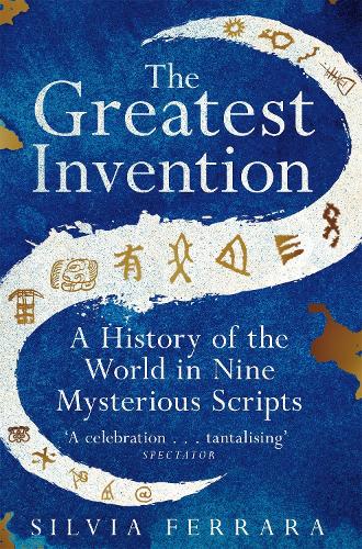Бумажная книга «The Greatest Invention: A History of the World in Nine Mysterious Scripts», автор Сильвия Феррара - фото №1