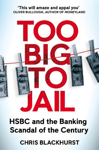 Бумажная книга «Too Big to Jail: HSBC and the Banking Scandal of the Century», автор Крис Блэкхерст - фото №1