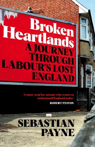 Бумажная книга «Broken Heartlands: A Journey Through Labour's Lost England», автор Себастьян Пейн - фото №1