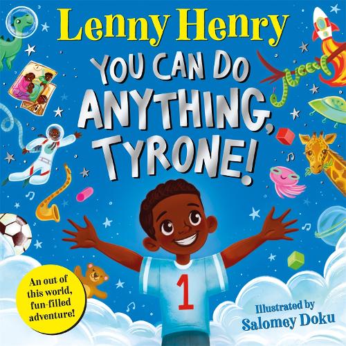Паперова книга «You Can Do Anything, Tyrone!: An Out of This World, Fun-filled Adventure», автор Ленні Генрі - фото №1