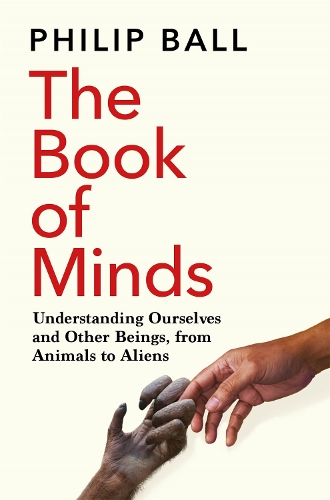 Паперова книга «The Book of Minds: Understanding Ourselves and Other Beings, From Animals to Aliens», автор Філіп Болл - фото №1