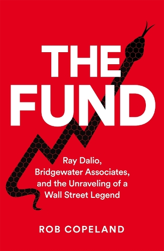 Бумажная книга «The Fund: Ray Dalio, Bridgewater Associates and The Unraveling of a Wall Street Legend», автор Роб Коупленд - фото №1