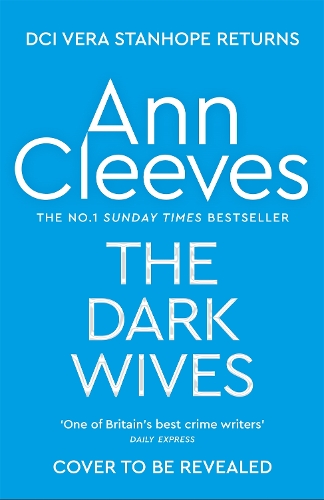 Бумажная книга «The Dark Wives: DI Vera Stanhope returns in a new thrilling mystery from the Sunday Times #1 Bestseller», автор Энн Кливз - фото №1