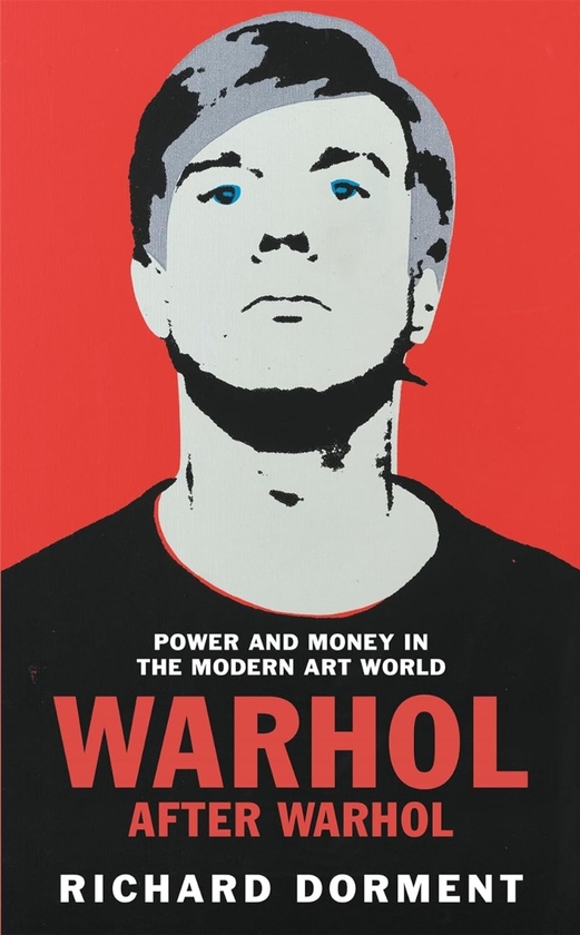 Бумажная книга «Warhol After Warhol: Power and Money in the Modern Art World», автор Ричард Дормент - фото №1