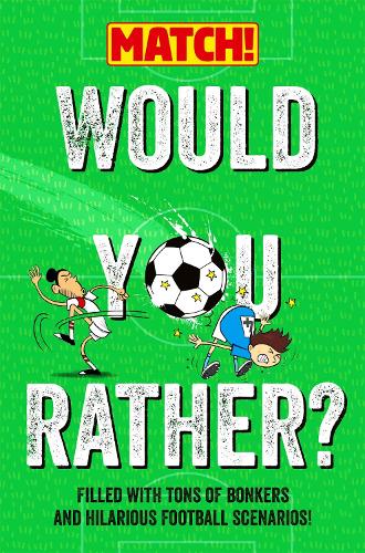 Бумажная книга «Would You Rather?: Filled with Tons of Bonkers and Hilarious Football Scenarios!» - фото №1