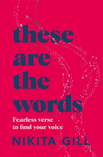 Бумажная книга «These Are the Words: Fearless Verse to Find Your Voice», автор Никита Гилл - фото №1