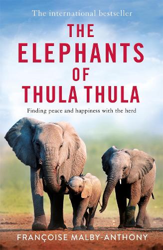 Бумажная книга «The Elephants of Thula Thula: Finding peace and happiness with the herd», автор Франсуаза Мальби-Энтони - фото №1